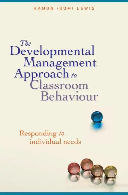 The Developmental Management Approach to Classroom Behaviour by Ramon Lewis