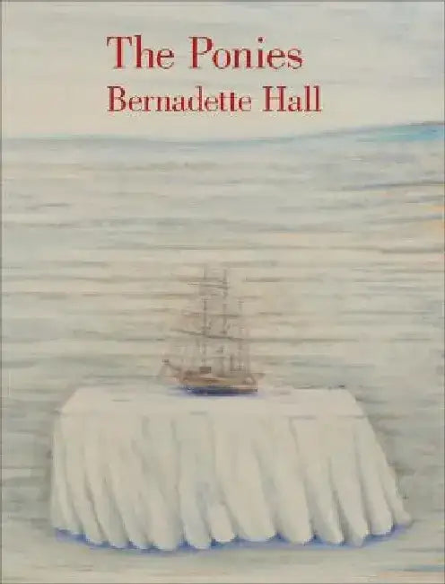 The Ponies by Bernadette Hall