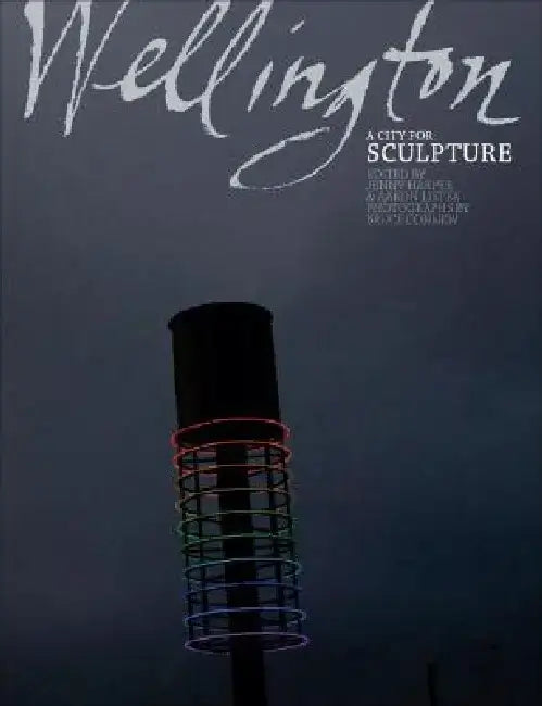 Wellington: A City for Sculpture by Jenny Harper