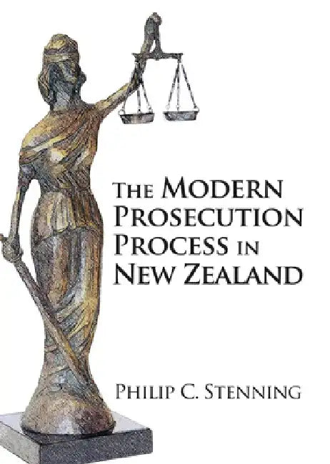 The Modern Prosecution Process in New Zealand by Philip C. Stenning
