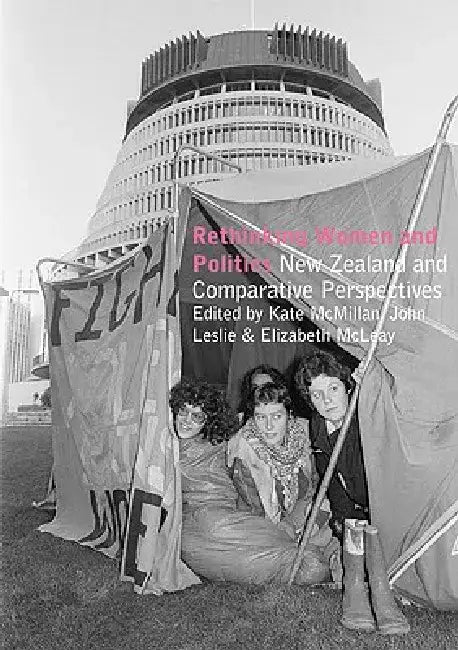 Rethinking Women and Politics: New Zealand and Comparative Perspectives by John Leslie