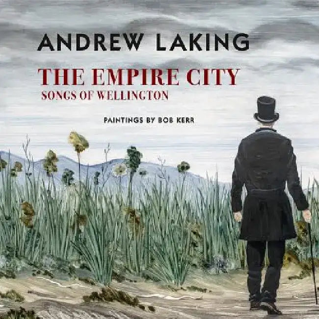 The Empire City: Songs of Wellington by Andrew Laking