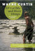 Of Earthly and River Things: An Angler's Memoir by Wayne Curtis