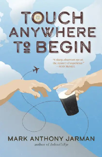 Touch Anywhere to Begin by Mark Anthony Jarman