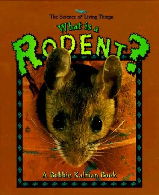 What Is a Rodent? by Bobbie Kalman, Jacqueline Langille