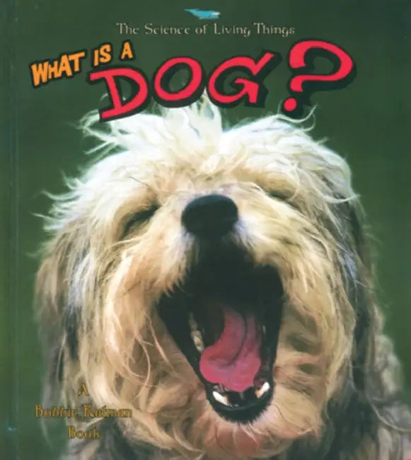 What Is a Dog? by Bobbie Kalman