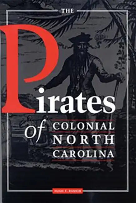 The Pirates of Colonial North Carolina by Hugh F. Rankin