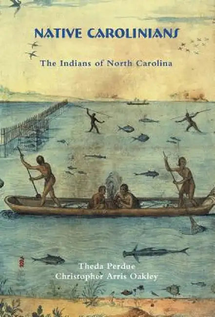 Native Carolinians: The Indians of North Carolina by Theda Perdue