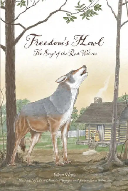 Freedom's Howl: Song of the Red Wolves by Eileen Heyes