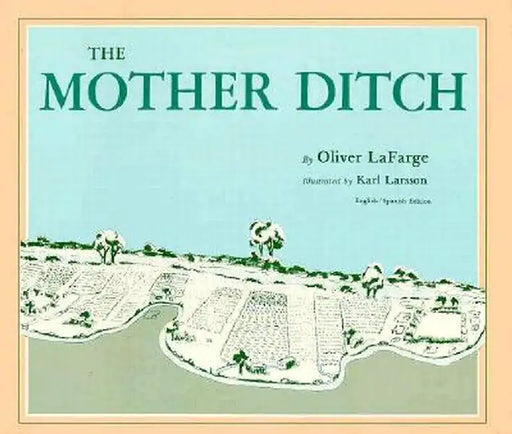 The Mother Ditch by Oliver La Farge
