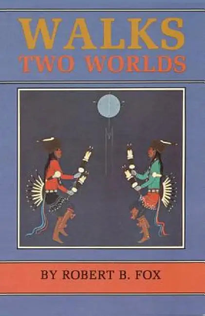 Walks Two Worlds by Robert B. Fox