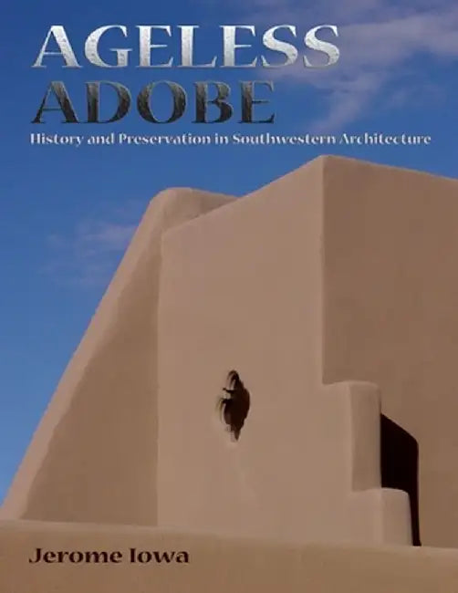 Ageless Adobe by Jerome Iowa