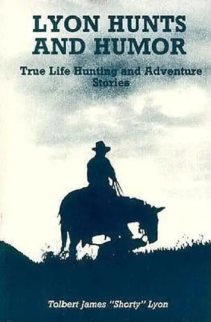 Lyon Hunts and Humor by Tolbert J. Lyon