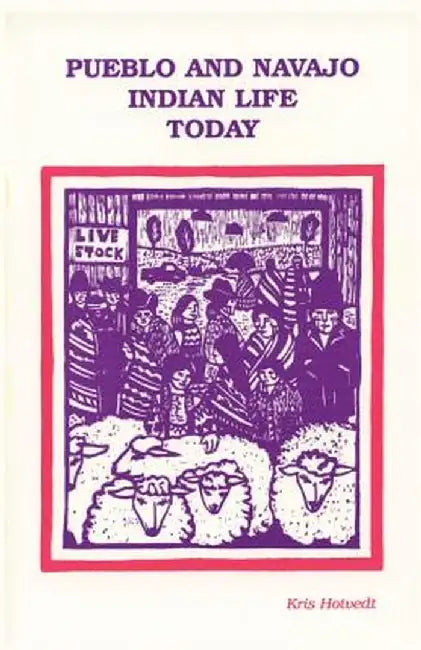 Pueblo and Navajo Indian Life Today by Kris Hotvedt