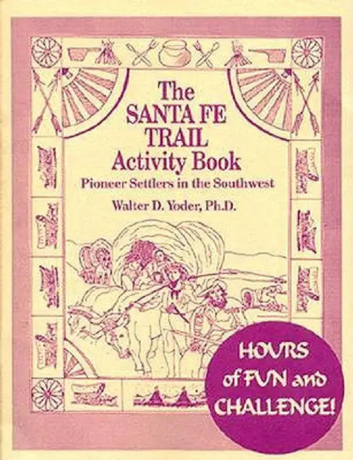 The Santa Fe Trail Activity Book by Walter D. Yoder