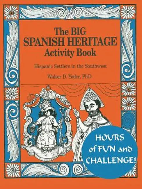 The Big Spanish Heritage Activity Book by Walter D. Yoder