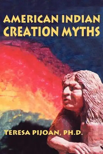 American Indian Creation Myths by Teresa Pijoan