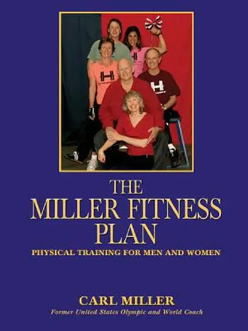 The Miller Fitness Plan by Carl Miller