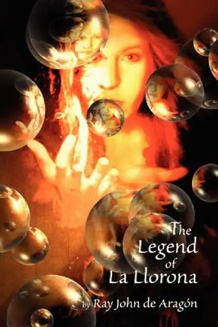 The Legend of La Llorona by Ray John De Aragon