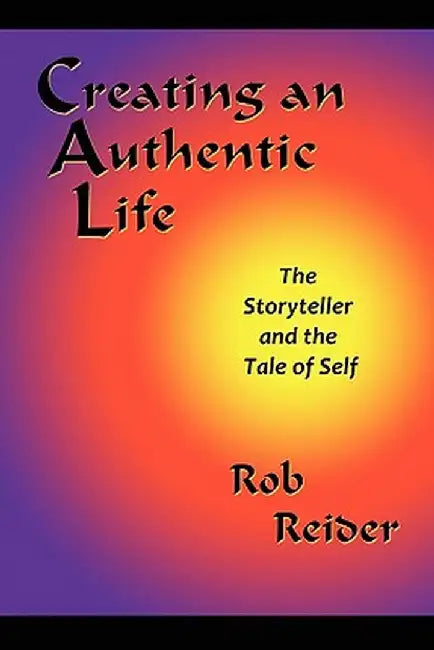 Creating an Authentic Life by Rob Reider