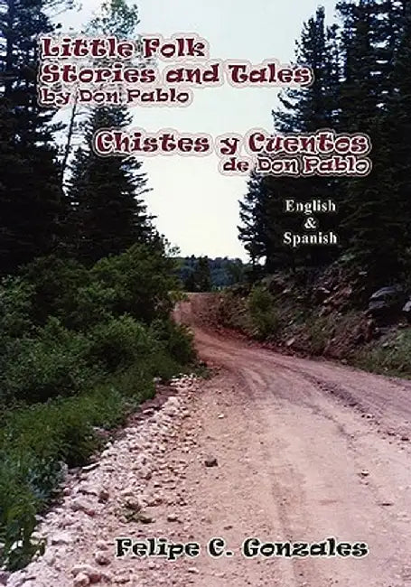 Little Folk Stories and Tales by Don Pablo (English/Spanish) by Felipe C. Gonzales