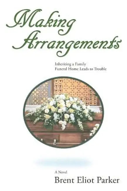 Making Arrangements by Brent Eliot Parker