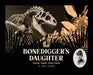 The Bonedigger's Daughter: Sarah "Sadie" Ellen Felch by Sheryl Peterson