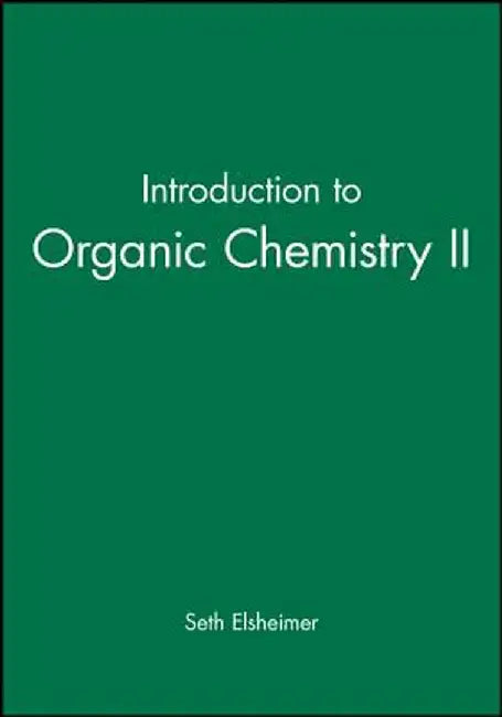 Introduction to Organic Chemistry II by Seth Elsheimer