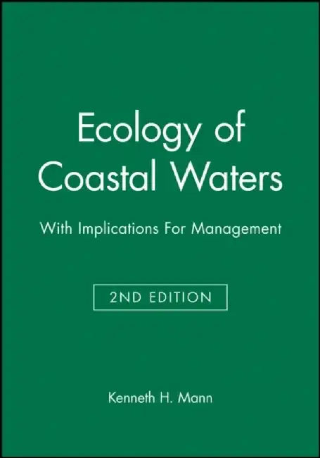 Ecology of Coastal Waters: With Implications For Management, 2nd Edition by K. H. Mann