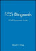 ECG Diagnosis: A Self-Assessment Guide by Edward K. Chung