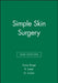 Simple Skin Surgery, 2nd Edition by Susan Burge, R. Lester, G. Colver