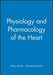 Physiology and Pharmacology of the Heart by Hilary Brown