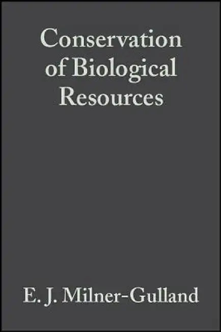 Conservation of Biological Resources by E. J. Milner-Gulland