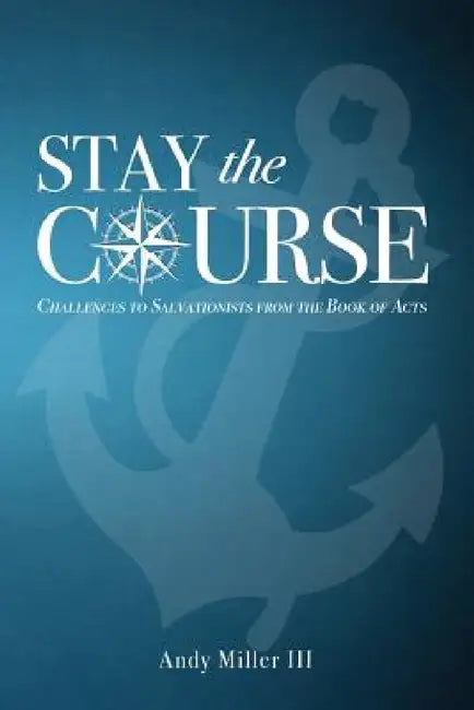 Stay the Course by III Miller Andy