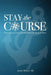 Stay the Course by III Miller Andy