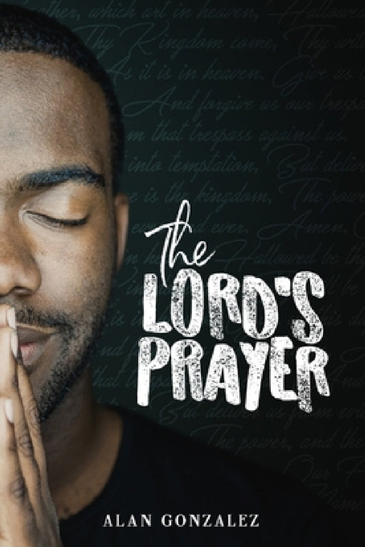 The Lord's Prayer by Alan Gonzalez