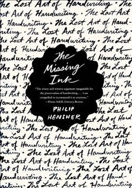 The Missing Ink: The Lost Art of Handwriting by Philip Hensher
