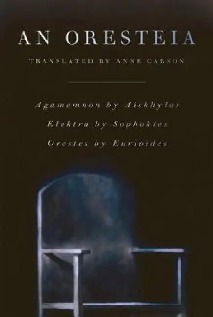 An Oresteia by Anne Carson