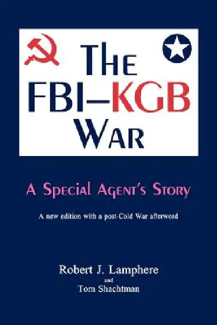 The FBI-KGB War by Robert J. Lamphere, Tom Schachtman