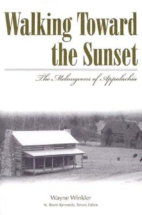 Walking Toward the Sunset: The Melungeons of Appalachia by Wayne Winkler