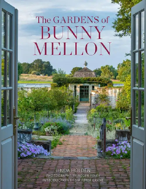 The Gardens of Bunny Mellon by Linda Jane Holden