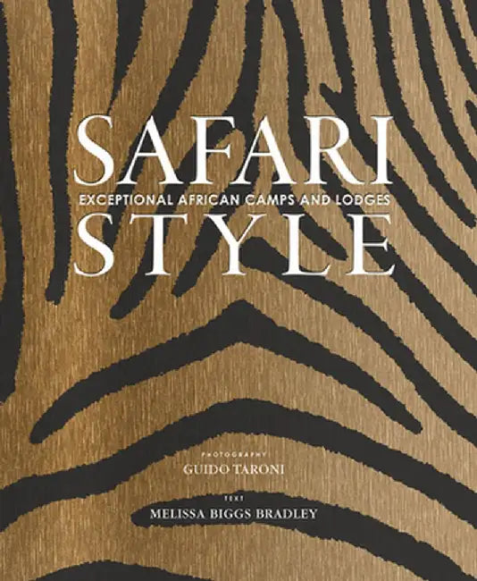 Safari Style: African Camps, Lodges, and Homesteads by Guido Taroni