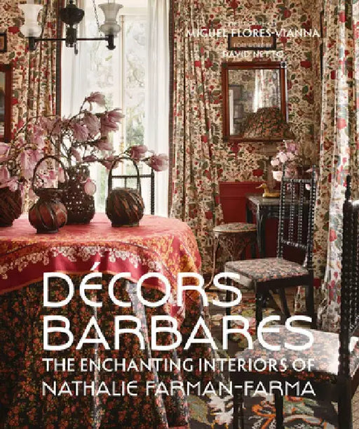 Decors Barbares: The Enchanting Interiors of Nathalie Farman-Farma by Nathalie Farman-Farma
