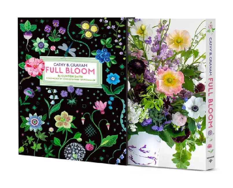 Cathy B. Graham: Full Bloom: Joyful Designs for the Table by Clinton Smith