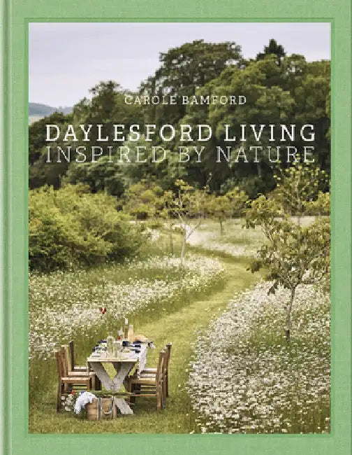 Daylesford Living: Inspired by Nature by Carole Bamford