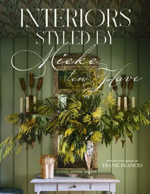 Interiors: Styled by Mieke Ten Have by Mieke Ten Have