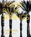 Inside Palm Springs: A Exclusive Glimpse Into 22 Homes--Spanning the 1920s to Mid-Century Modern to Contemporary by Don Flood, Peter Haldeman, Stephen Drucker