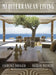 Mediterranean Living: Varied Residences Immerse Readers in the Diverse Architectural and Decorative Styles of Southern Europe by Laurence Dougier, Nicolas Mathéus