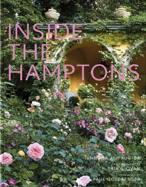 Inside the Hamptons by Jennifer Ash Rudick, Tria Giovan, Paul Goldberger