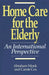 Home Care for the Elderly: An International Perspective by Abraham Monk